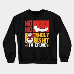 Ho Ho Holy Shit I'm Drunk Crewneck Sweatshirt